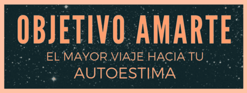 Objetivo Amarte - El mayor viaje hacia tu autoestima