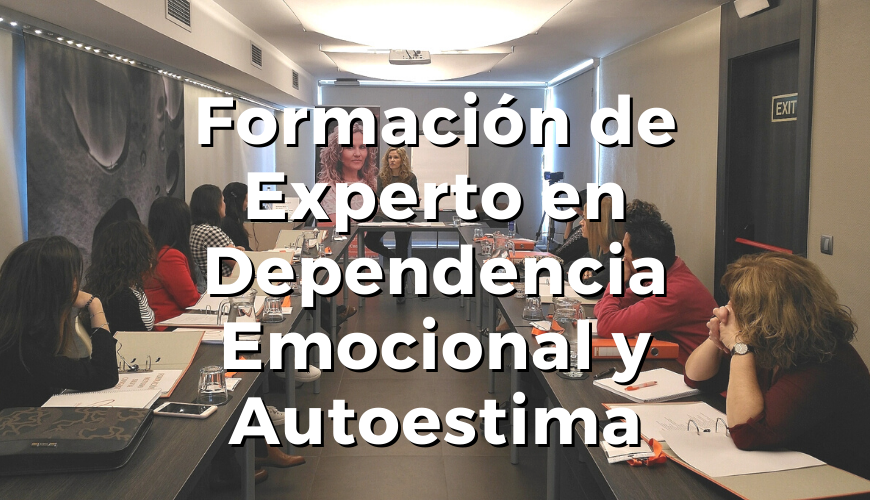 cursos-psicologia-expertos-formacion-especializacion-especialidad-dependencia-emocional-autoestima